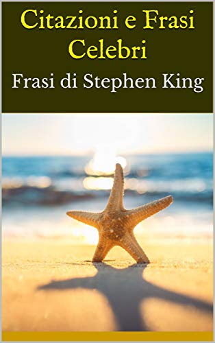 Citazioni E Frasi Celebri Frasi Di Stephen King Ebook Bruce Amazon It Kindle Store