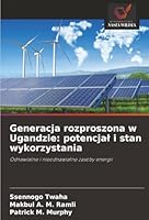 Generacja rozproszona w Ugandzie: potencjal i stan wykorzystania: Odnawialne i nieodnawialne zasoby energii (Polish Edition) 620391486X Book Cover