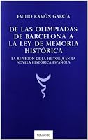 De las olimpiadas de Barcelona a la ley de memoria histórica: la re-vición de la historia en la novela histórica española (Añafil) (Spanish Edition) 849663342X Book Cover