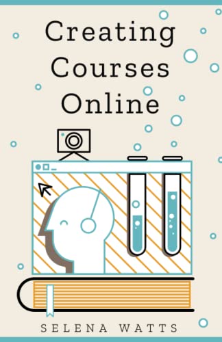 Creating Courses Online: Learn the Fundamental Tips, Tricks, and Strategies