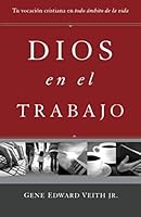 Dios en el trabajo: Tu vocación cristiana en todo ámbito de la vida 1950135152 Book Cover