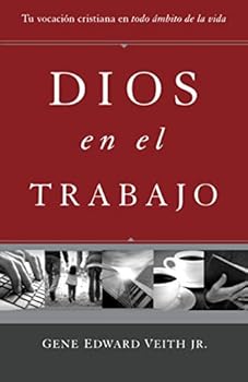 Dios en el trabajo: Tu vocación cristiana en todo ámbito de la vida