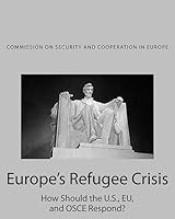 Europe's Refugee Crisis: How Should the U.S., Eu, and OSCE Respond? 153348810X Book Cover