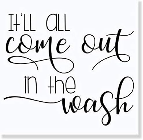 Adhesivo de pared con texto en inglés It'll All Come Out in The Wash, 23 x 19 pulgadas, color negro