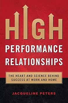 Paperback High Performance Relationships: The Heart and Science behind Success at Work and Home Book