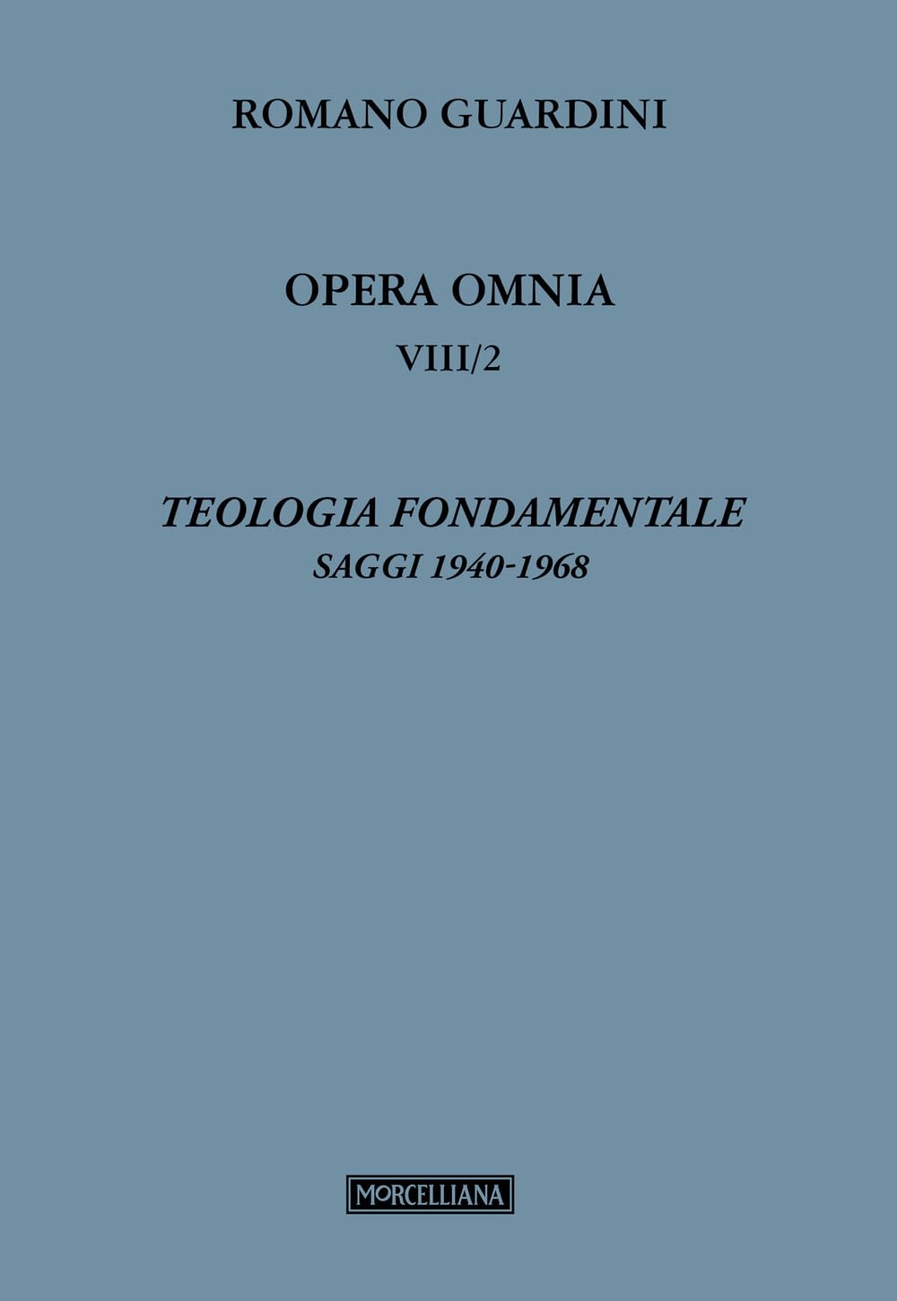 Teologia fondamentale. Saggi. 1940-1968 (Vol. 8/2)