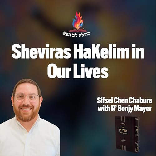 Sheviras HaKelim in Our Lives