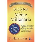 Los secretos de la mente millonaria: Cómo dominar el juego interior de la riqueza