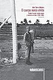  El cuerpo nunca olvida: Trabajo forzado, hombre nuevo y memoria en Cuba (1959-1980)