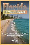 Florida in Your Pocket: The Complete Travel Guide to Miami, Orlando, Disney World, Tampa, Jacksonville, Destin & the Emerald Coast