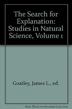 Hardcover The Search for Explanation: Studies in Natural Science, Volume 1 Book