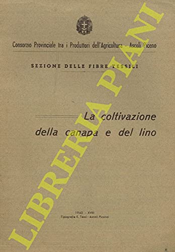 La coltivazione della canapa e del lino.