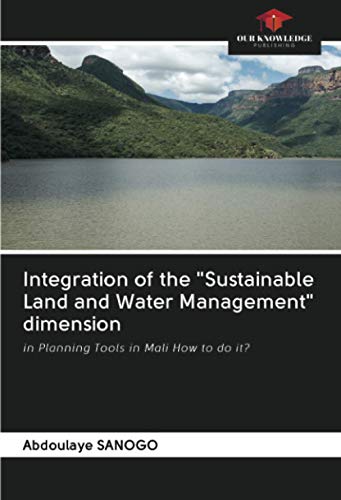 Integration of the "Sustainable Land and Water Management" dimension: in Planning Tools in Mali How to do it?
