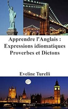 Paperback Apprendre l'Anglais: Expressions idiomatiques - Proverbes et Dictons [French] Book