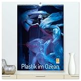Plastik im Ozean (hochwertiger Premium Wandkalender 2026 DIN A2 hoch), Kunstdruck in Hochglanz: Aktaufnahmen in aufwendigen Kunstinstallationen zeigen ... in den Weltmeeren. (CALVENDO Kunst)