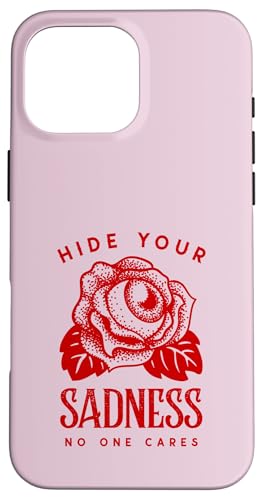 Hide Your Sadness No One Cares (�t�@�C�^�[�X�e�[�g�����g) �X�}�z�P�[�X iPhone 16 Pro Max �p