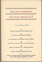 Trilateral Commission Task Force Reports: 1-7: A Compilation of Reports from the First Two Years of the Trilateral Commission 0814781594 Book Cover