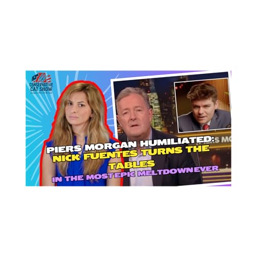 『Piers Morgan HUMILIATED: Nick Fuentes Turns the Tables in the Most Epic Meltdown Ever』のカバーアート