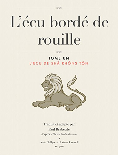 L’écu bordé de rouille: L’ECU DE SHÄ RHÔNS TÔN (Les Mondes de Brécel t. 1) livre En ligne