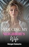 Seducing My Neighbor's Wife: Filthy FF First Time Awakening (Straight to Lesbian Seduction)