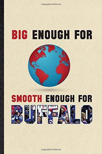Big Enough for Smooth Enough for Buffalo: Funny American Football Lined Notebook Writing