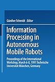  Information Processing in Autonomous Mobile Robots: Proceedings of the International Workshop March 6–8, 1991 Technische Universität München Germany: International Workshop Proceedings