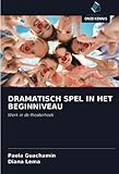  DRAMATISCH SPEL IN HET BEGINNIVEAU: Werk in de theaterhoek