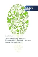 Understanding Tourist Motivations: Emirati Leisure Travel to Australia 3639669215 Book Cover