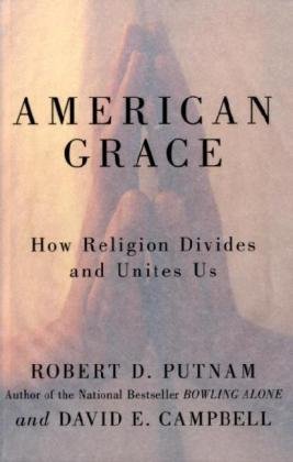 American Grace: How Religion Divides and Unites Us