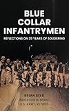 Blue Collar Infantrymen: Reflections on 35 Years of Soldiering