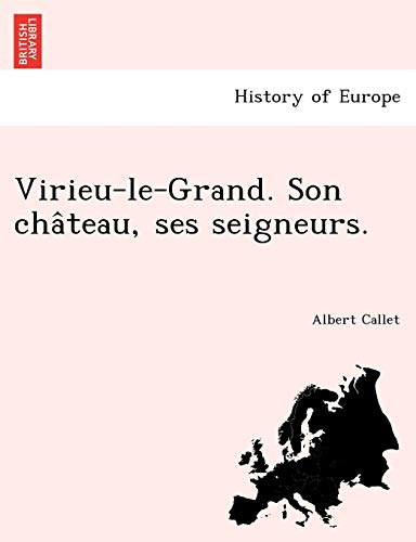 Virieu-Le-Grand. Son Cha Teau, Ses Seigneurs. (French Edition)