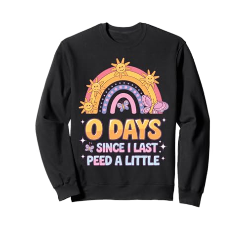 0 Days From I Last Peed A Little Funny Bathroom Humor Meme Sudadera