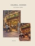 Cafeterías y bares: Cafeterías y locales con encanto para colorear (Colección Colorea.... Escenas)