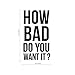 Vinyl Wall Art Decal - How Bad Do You Want It - 17