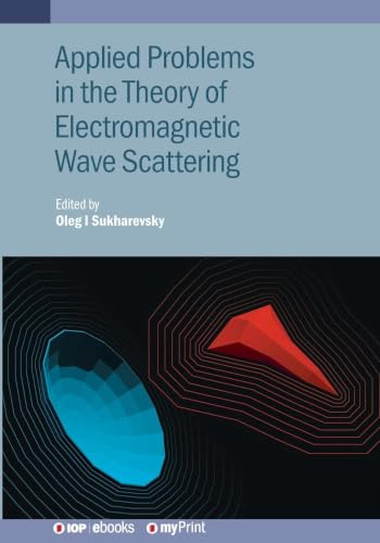 Applied Problems in the Theory of Electromagnetic Wave Scattering: Theory and Applied Problems