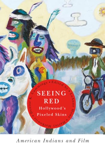 Seeing Red—Hollywood's Pixeled Skins: American Indians and Film (American Indian Studies)