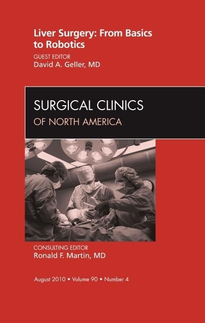 Buy Liver Surgery: From Basics to Robotics: Volume 90-4 (An Issue of Surgical Clinics of North America) — BookShops.in