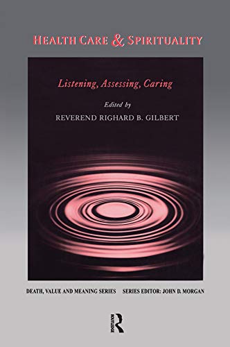 Health Care & Spirituality: Listening, Assessing, Caring (Death, Value and Meaning Series)      Kindle Edition