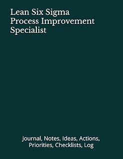 Lean Six Sigma Process Improvement Specialist: Journal, Notes, Ideas, Actions, Priorities, Checklists, Log | Tool for Daily Goal Setting Tracker | ... | Project Office Book Gifts for Meetings