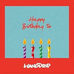 HAPPY BIRTHDAY TO / HAND DRIP