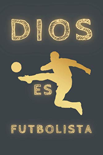 DIOS ES FUTBOLISTA: CUADERNO DE NOTAS. LIBRETA DE APUNTES, DIARIO PERSONAL O AGENDA PARA AMANTES DEL FÚTBOL. REGALO DE CUMPLEAÑOS.