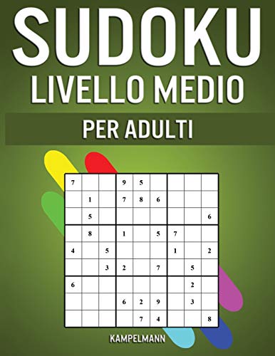 Sudoku Livello Medio per Adulti: 400 Sudoku Livello Intermedio per Adulti con Istruzioni e Soluzioni (Italian Edition)