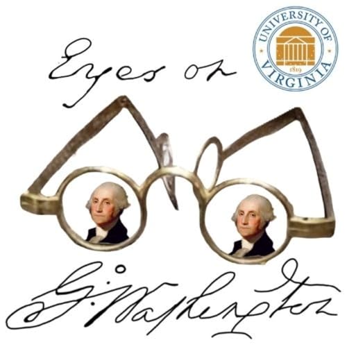 Eyes on George Washington Podcast Por William Ferraro and Undergraduate Research Assistants with The Washington Papers arte d