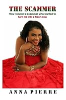 The Scammer: How I eluded a scammer who wanted to turn me into a Cash-cow B0BQXW2BQJ Book Cover