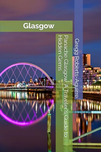 Panache Glasgow: A Traveler's Guide to Hidden Gems (Europe with Panache)