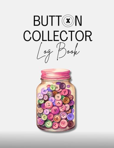 Button Collector Log Book: Cute Record Book To Track Your Rare and Vintage Button Collection Inventory List
