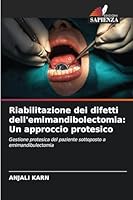Riabilitazione dei difetti dell'emimandibolectomia: Un approccio protesico 6209298303 Book Cover