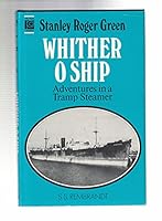 Whither O Ship: Adventures in a Tramp Steamer 0720607434 Book Cover