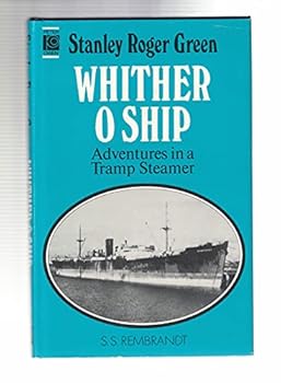 Hardcover Whither O Ship: Adventures in a Tramp Steamer Book