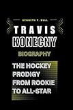 TRAVIS KONECNY BIOGRAPHY: The Hockey Prodigy From Rookie to All-Star